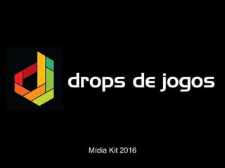 Mídia Kit de 2016 do site Drops de Jogos